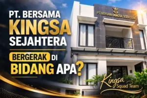 PT Bersama Kingsa Sejahtera Bergerak di Bidang Apa